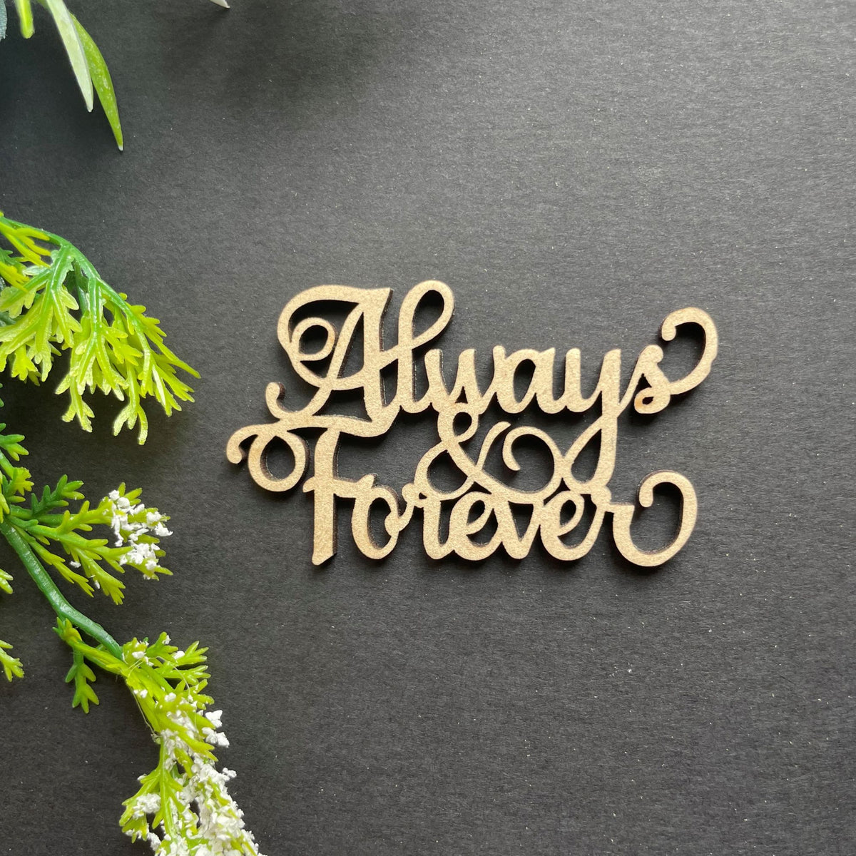 PAPERICIOUS MDF Cutout -Always Forever - Style 10136