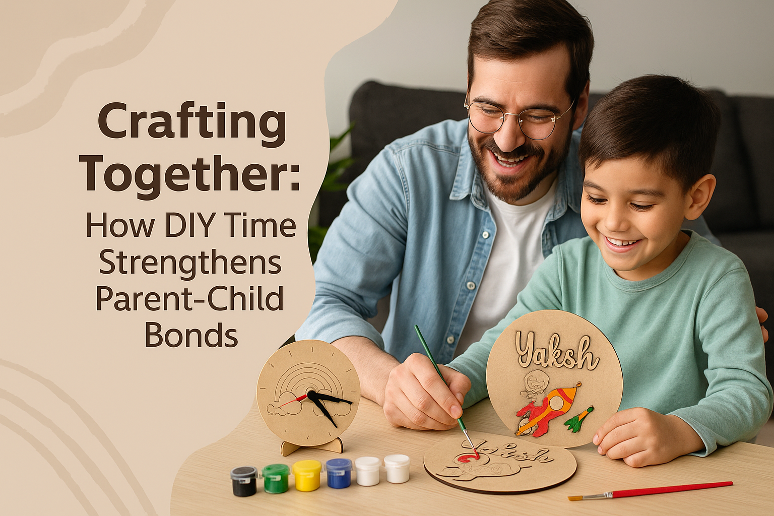 Crafting Together: How DIY Time Strengthens Parent-Child Bonds
